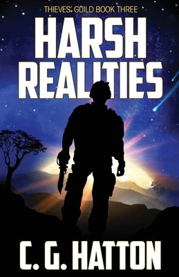 Harsh Realities: Thieves' Guild Book Three by Hatton, C. G.