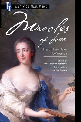 Miracles of Love: French Fairy Tales by Women by Peterson, Nora Martin