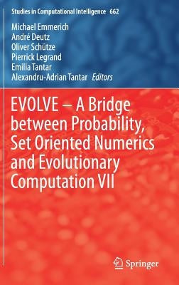 Evolve - A Bridge Between Probability, Set Oriented Numerics and Evolutionary Computation VII by Emmerich, Michael