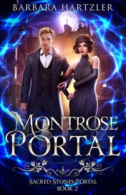Montrose Portal: A 1920s Urban Fantasy Time Travel Romance by Hartzler, Barbara