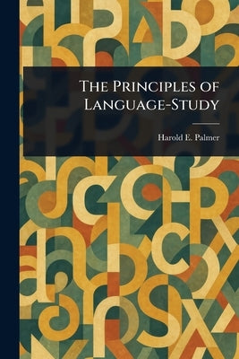 The Principles of Language-Study by Palmer, Harold E.