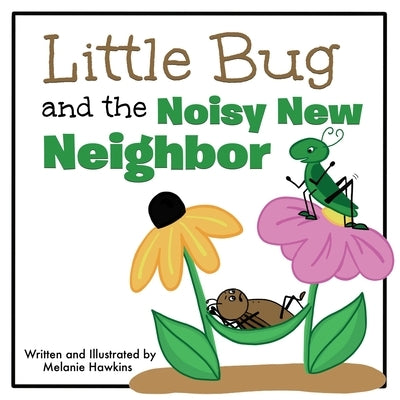 Little Bug and the Noisy New Neighbor by Hawkins, Melanie