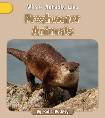 Freshwater Animals by Buckley, Katie