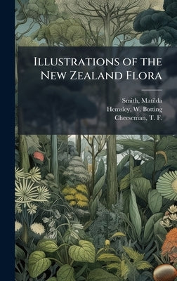 Illustrations of the New Zealand Flora by Smith, Matilda