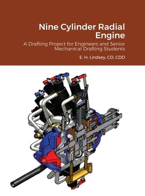 Nine Cylinder Radial Engine: A Drafting Project for Senior Engineers and Mechanical Drafting Students by Lindsey, Eugene