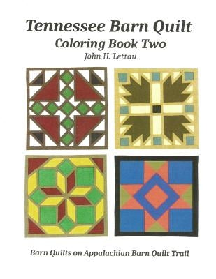 Tennessee Barn Quilt Coloring Book Two by Lettau, John H.
