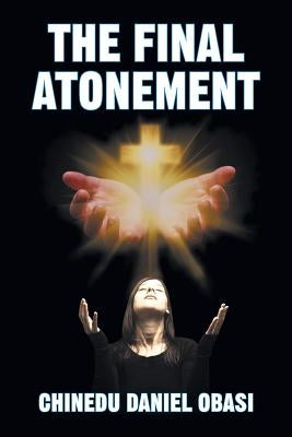 The Final Atonement by Obasi, Chinedu Daniel