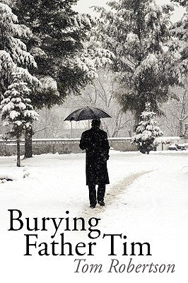 Burying Father Tim by Robertson, Tom