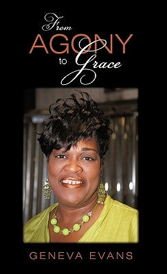 From Agony to Grace by Evans, Geneva