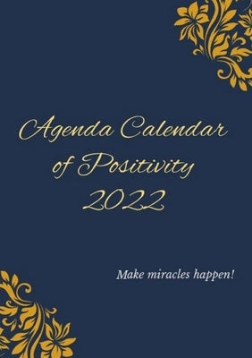 Daily Planner Agenda of Positivity 2022: Personal Growth & Daily Inspirations - 365 Days of Positivity & Encouragement by With Life, In Love