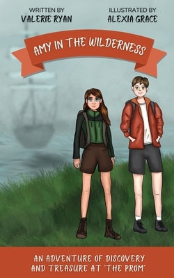 Amy in the Wilderness: An Adventure of Discovery and Treasure at 'The Prom' by Ryan, Valerie