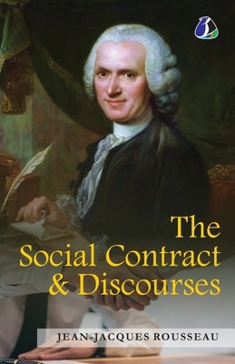The Social Contract & Discourses by Rousseau, Jean-Jacques