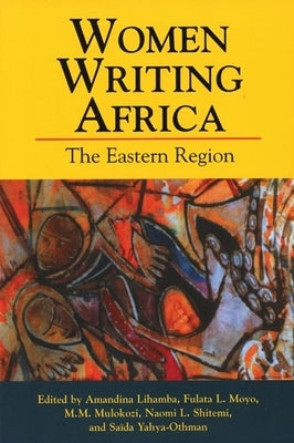 Women Writing Africa: The Eastern Region by Lihamba, Amandina
