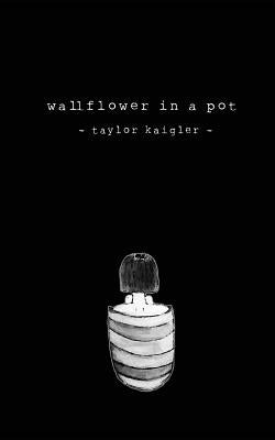Wallflower In A Pot by Kaigler, Taylor J.