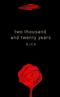 two thousand and twenty years: an anthology by Kjca, Kristian Jeff Cortez Agustin
