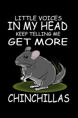 Little Voices In My Head Keep Telling Me Get More Chinchillas: Funny Animal Collection by Marcus, Marko