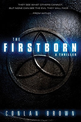 The Firstborn: They See What Others Cannot. But None Can See the Evil They Will Face from Within.Volume 1 by Brown, Conlan