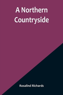 A Northern Countryside by Richards, Rosalind