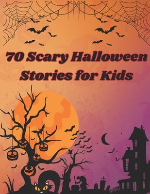 70 Scary Halloween Stories for Kids: Scary stories about everything related to Halloween by Czerepuk, Pawel