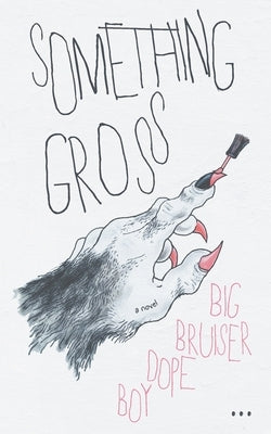 Something Gross by Dope Boy, Big Bruiser