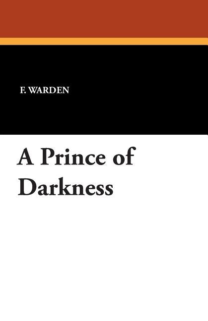 A Prince of Darkness by Warden, F.