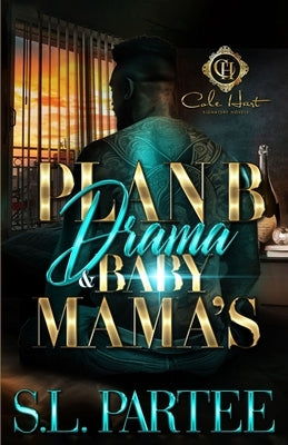 Plan B Drama & Baby Mama's: An African American Romance by Partee, S. L.