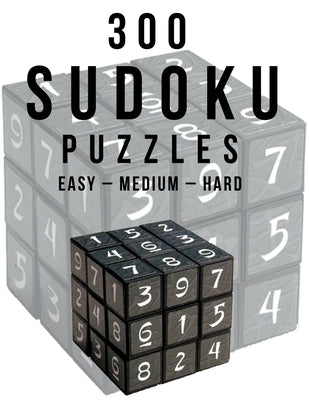 300 Sudoku Puzzles Easy - Medium - Hard: Great large print sudoku puzzle book for adults by Sarah M Sky
