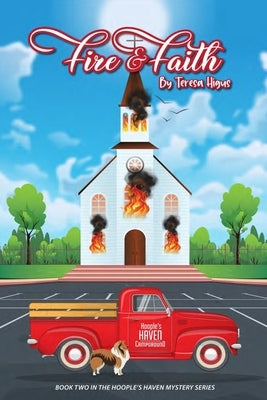Fire and Faith: Book Two of the Hoople's Haven Mysteries by Higus, Teresa