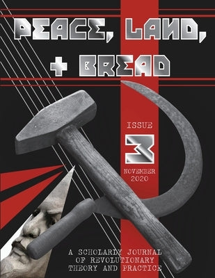 Peace, Land, and Bread: Issue 3 by Communist Studies, Center For