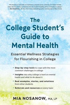 The College Student's Guide to Mental Health: Essential Wellness Strategies for Flourishing in College by Nosanow, Mia