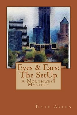 Eyes & Ears: The SetUp by Ayers, Kate