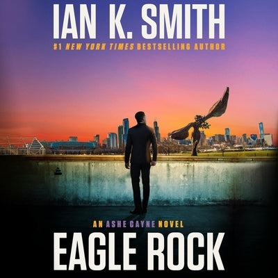 Eagle Rock: An Ashe Cayne Novel, Book 4 by Smith, Ian K.