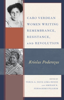 Cabo Verdean Women Writing Remembrance, Resistance, and Revolution: Kriolas Poderozas by Silva Lima-Neves, Terza