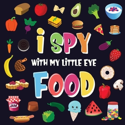 I Spy With My Little Eye - Food: A Wonderful Search and Find Game for Kids 2-4 Can You Spot the Food That Starts With...? by Kids Books, Pamparam