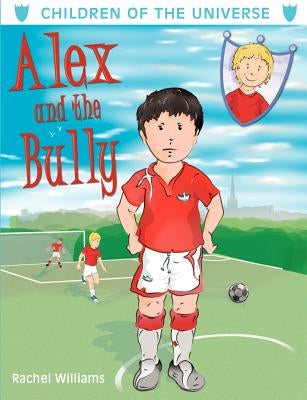 Alex and the Bully by Williams, Rachel