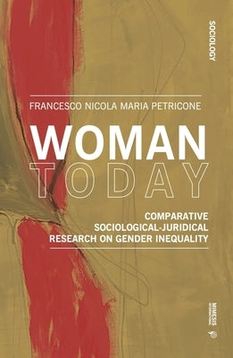 Woman Today: Comparative Sociological-juridical Research on Gender Inequality by Petricone, Francesco Nicola Maria