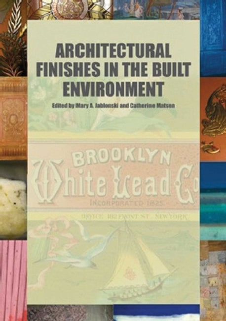 Architectural Finishes in the Built Environment by Jablonski, Mary A.