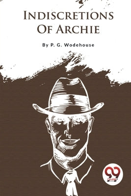 Indiscretions Of Archie by Wodehouse, P. G.