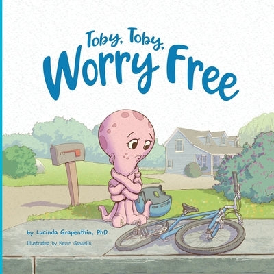 Toby, Toby, Worry Free by Grapenthin, Lucinda