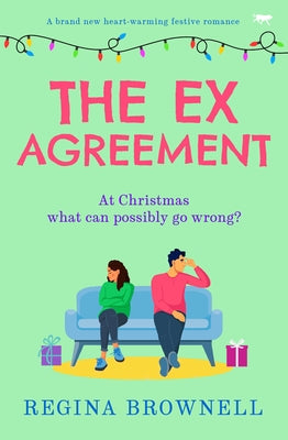 The Ex Agreement: A Brand New Heart-Warming Festive Romance by Brownell, Regina