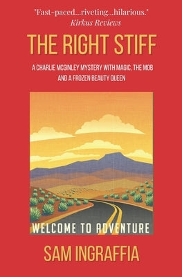 The Right Stiff: A Charlie McGinley Mystery with magic, the Mob and a frozen beauty queen by Ingraffia, Sam