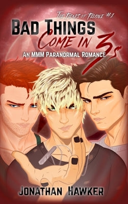 Bad Things Come in 3s: An MMM Paranormal Romance by Hawker, Jonathan