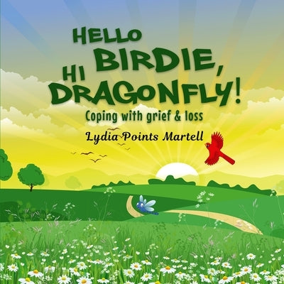 Hello Birdie, Hi Dragonfly! by Points Martell, Lydia