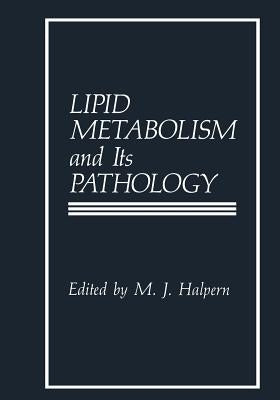 Lipid Metabolism and Its Pathology by Halpern, M.