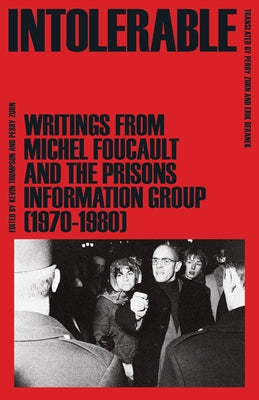 Intolerable: Writings from Michel Foucault and the Prisons Information Group (1970-1980) by Foucault, Michel