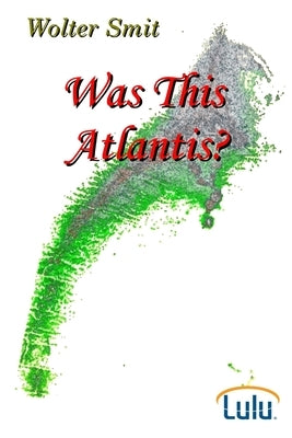 Was This Atlantis by Smit, Wolter