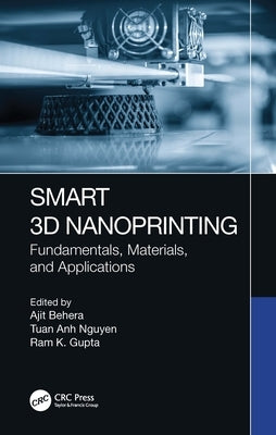 Smart 3D Nanoprinting: Fundamentals, Materials, and Applications by Behera, Ajit