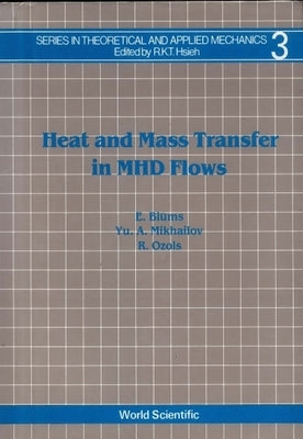 Heat and Mass Transfer in Mhd Flows by Blums, Elmars