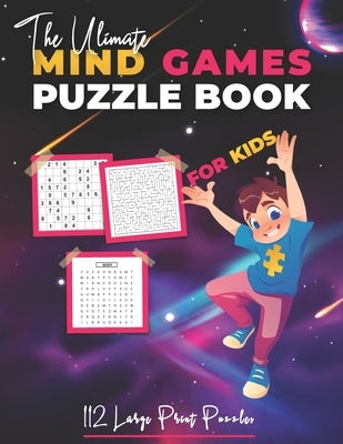 The Ultimate Mind Games Puzzle Book For Kids: 112 Large Print Puzzles by Wordsearch, Belfen