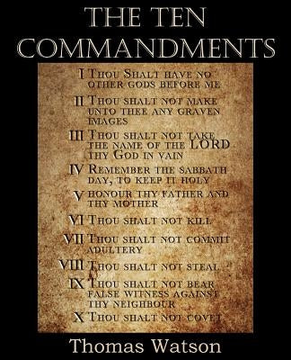 The Ten Commandments by Watson, Thomas, Jr.